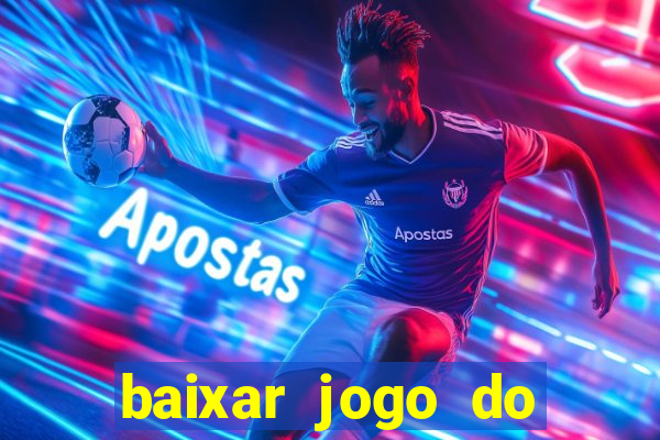 baixar jogo do tigrinho plataforma nova